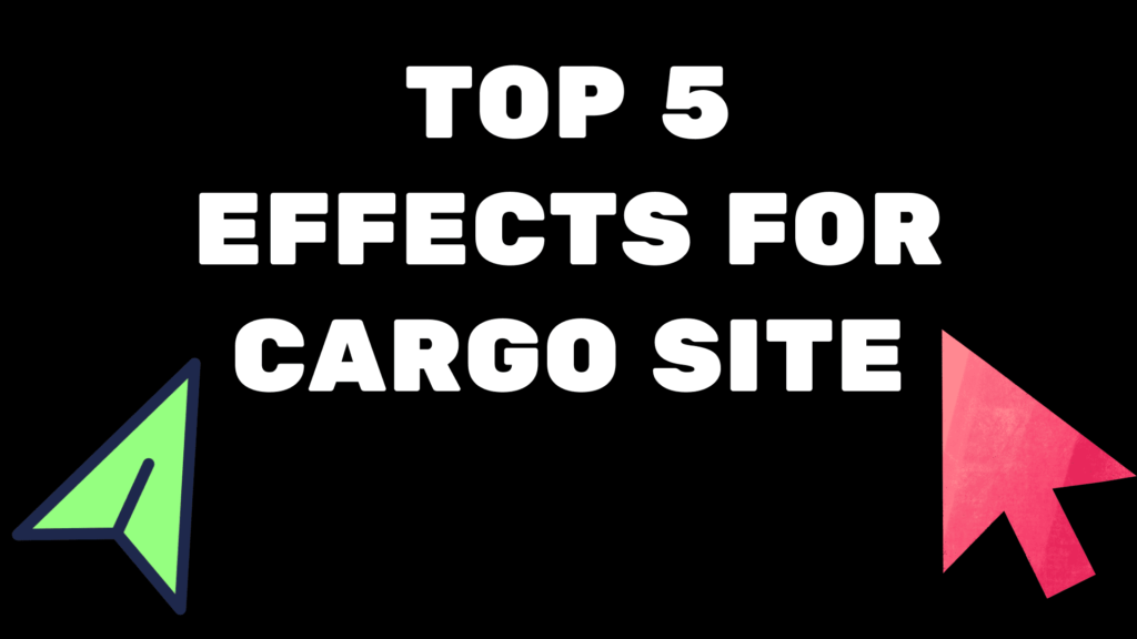 Best 5 effects for your cargo collective website