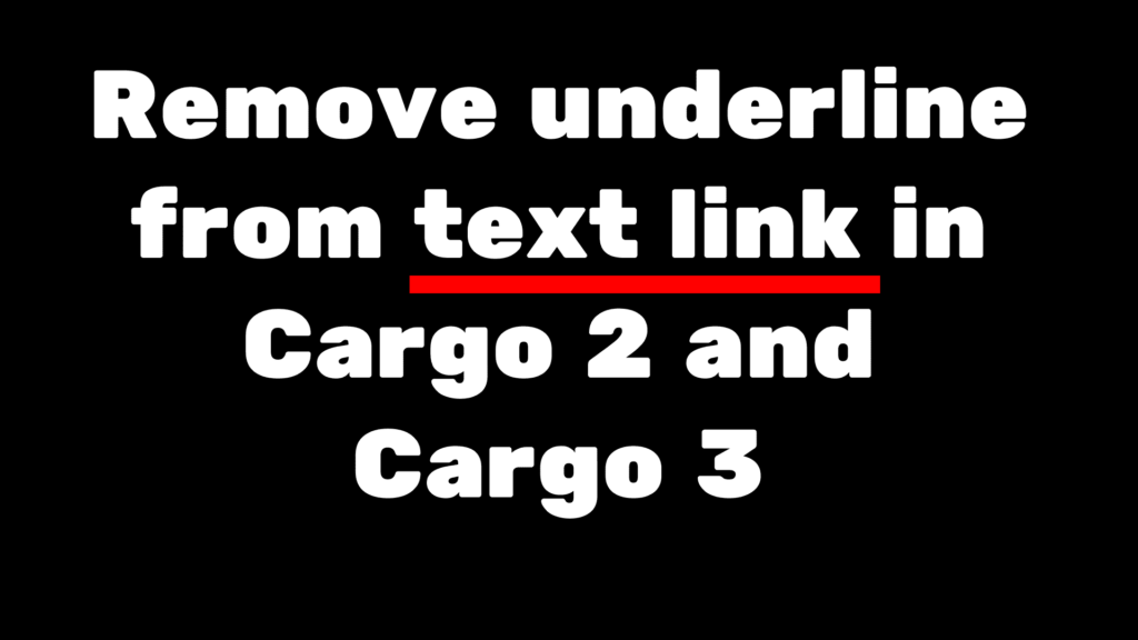 remove underline from text kink in cargo 2 ,cargo 3 and cargo collective website