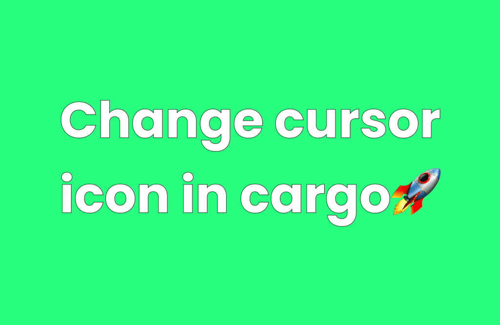 change cursor in cargo