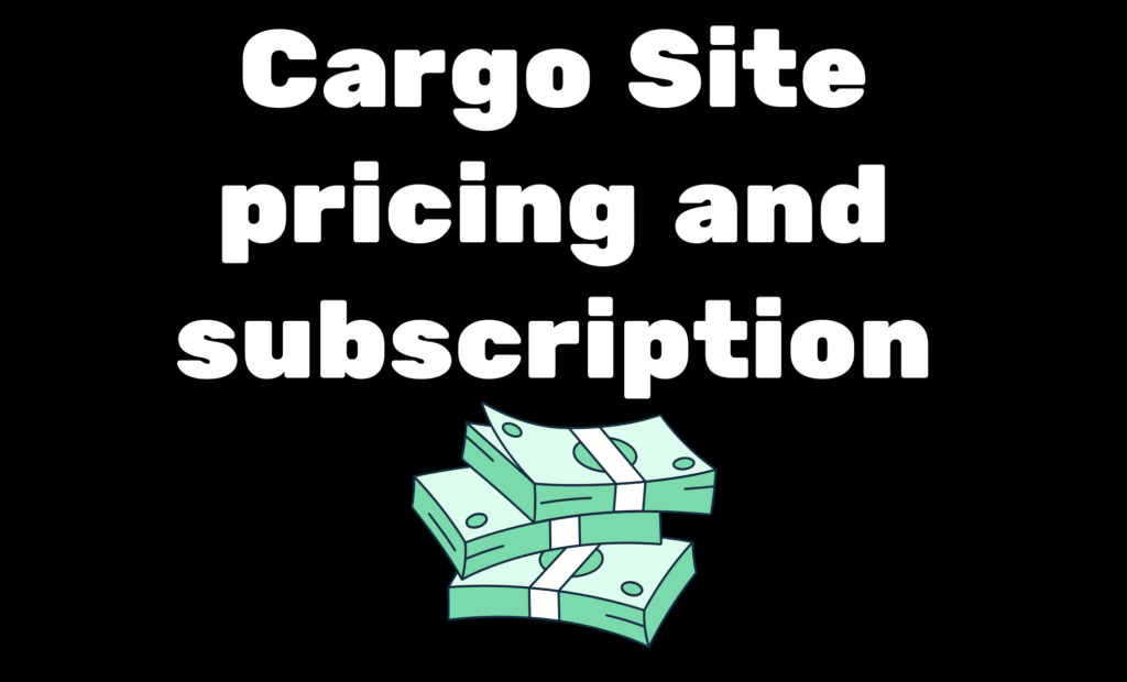 Cargo Site pricing and subscription