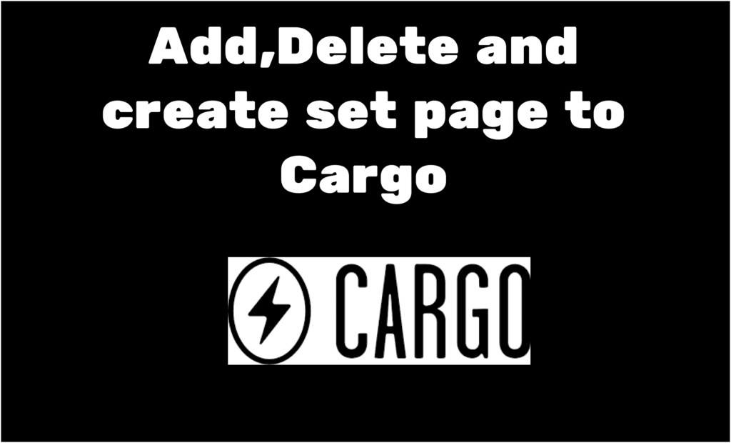 add, delete page to cargo site