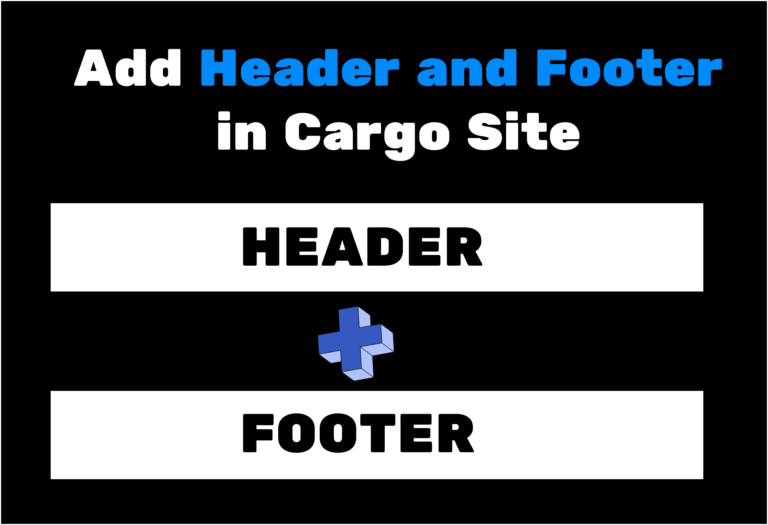 How to create Header and Footer in Cargo Site?