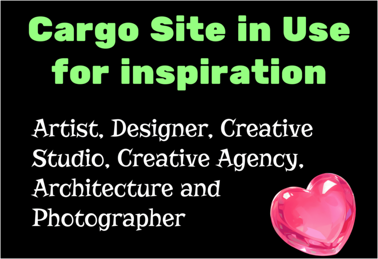 CARGO SITE in use for inspiration for Artist, Designer, Creative Studio, Creative Agency, Architecture and Photographer