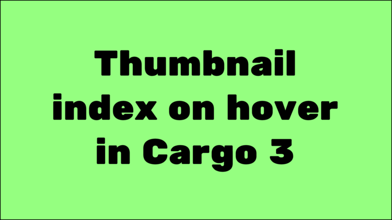 Thumbnail hover index in Cargo 3 (with Code)